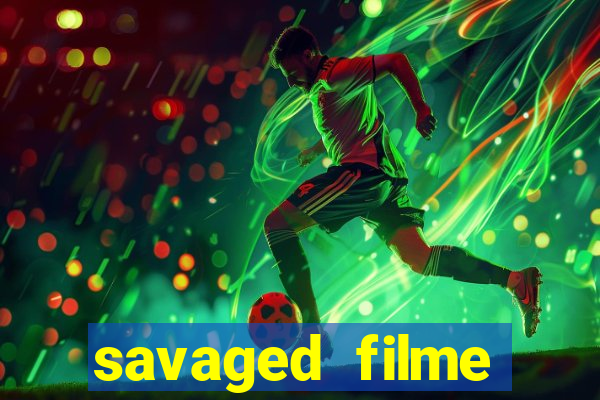 savaged filme completo dublado